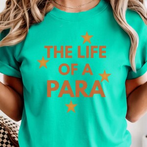 The Life of a Para Shirt, Comfort Colors 1717, Paraprofessional Gift, Teacher Assistant Shirt, First Year Para T-Shirt | Back to School