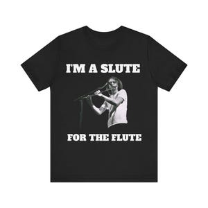 King Gizzard and the Lizard Wizard tshirt: I&#39;m a Slute for the Flute