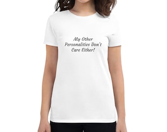 My Other Personalities Don't Care Either Women's T-Shirt