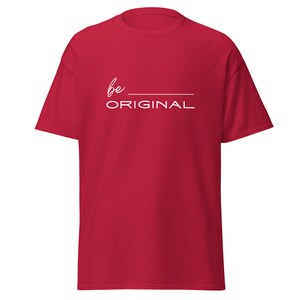 Be Original Unisex T-Shirt