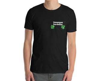 Shenanigan&#39;s Coordinator Unisex T-Shirt