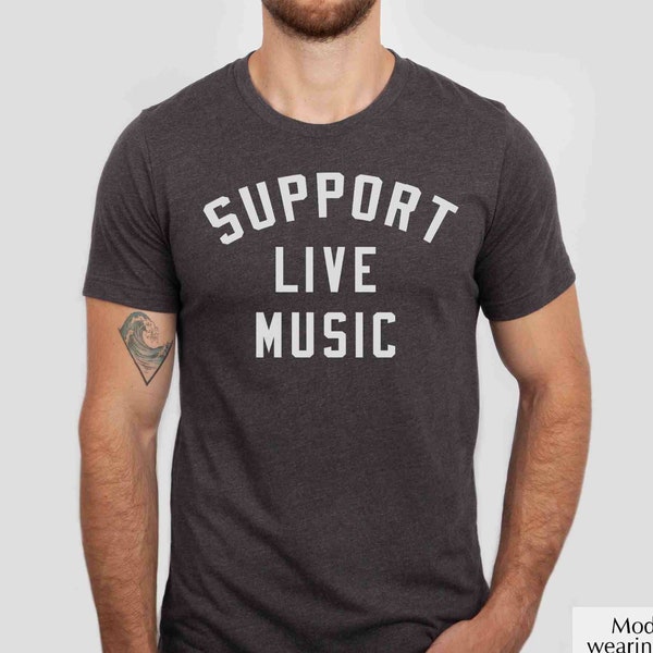 Support Live Music Shirt, Support Local Music, Men Music Shirt, Music Concert Festival Shirt, Music Lover Shirt, Support Local Bands Shirt