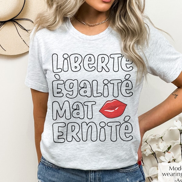 Liberté Egalité Mat Ernite Shirt, Maternity Shirt, Liberte Egalite Mat Ernite Shirt, Equality Shirt, Freedom Shirt, French Saying Shirt