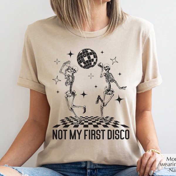 Not My First Disco Shirt, Dancing Skeleton T-Shirt, Funny Halloween Shirt, Disco Skeletons Shirt, Womens Shirt