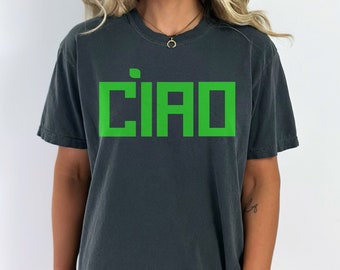 Ciao Shirt, Hello Italy Shirt, Ciao Bella Shirt, Italian Hello Tee, Comfort Color Italian Shirt, Europe Travel Tee, Goodbye Shirt (1717)