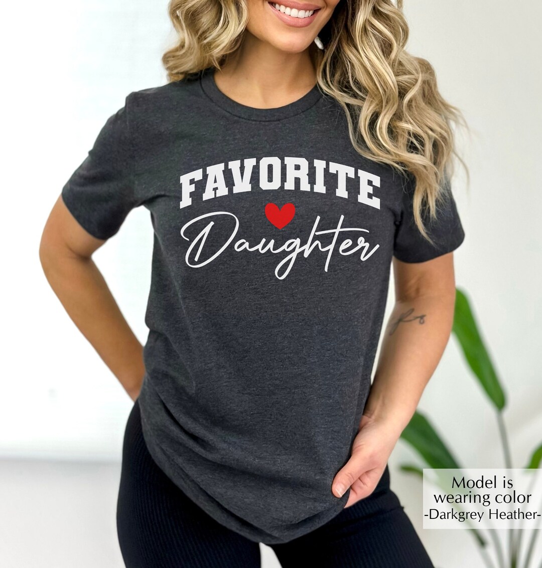 Favorite Daughter Shirt, Favorite Child Shirt, Funny Best Daughter T