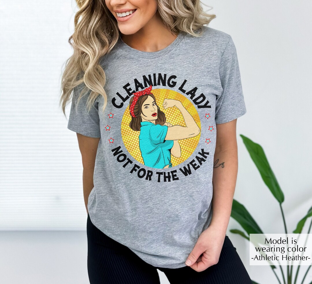 Cleaning Lady Tshirt, Not for the Weak Shirt, Cleaning Lady Graphic