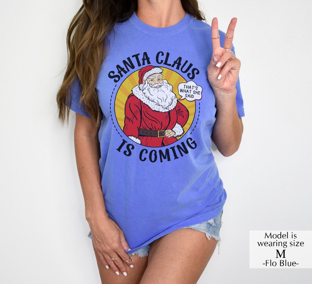 Santa Claus is Coming Tshirt, Santa Shirt, 2023 Xmas Party Shirt