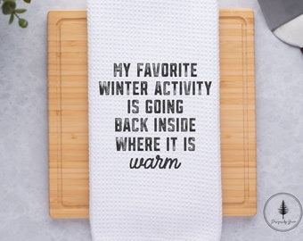 My Favorite Winter Activity Kitchen Towel, Tea Towel, Secret Santa Gift, Gift Exchange, Host Gift, Gift for Non-winter Friends