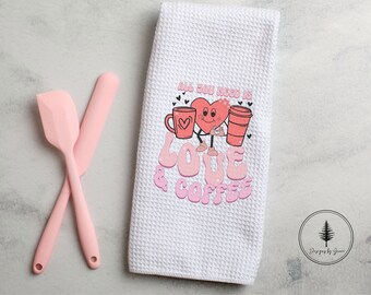 All You Need is Love and Coffee, Valentine's Towel, Valentine's Decor, Gift for Lovers, Gift for Valentines, Kitchen Towel, Kitchen Decor