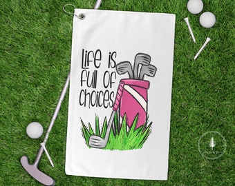 Life is Full of Choices Golf Towel, Gift for Golfers, Hanging Golf Towel, Golf Towel with Carabiner