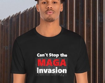 MAGA Invasion conservative T-shirt - Human Rights Social Justice immigration Protest - Border invasion Trump wall - Gift for activist friend