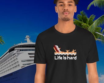 Life Is Hard Parody dark T-Shirt – Funny Sinking Ship Graphic Tee – Soft Cotton Spoof Shirt – Dark Humor Gift for Realists
