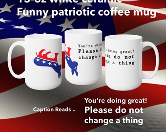 Funny Donkey Graphic Coffee Mug – Patriotic Satire Cup for Men Women – You're Doing Great Humor Gift – Conservative party Style Kitchenware