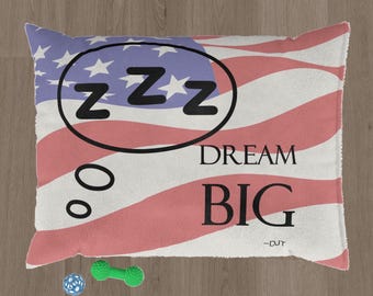 MAGA pet bed with DREAM BIG imprint -  Perfect for patriotic pooch  - Gift for activist Trump supporter with defiant dog