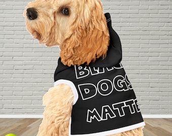 Black Dogs Matter - Pet dog Hoodie, Cute funny dog top, Political dog hoodie, Pet dog hoodie, Apparel for dog,  Pet clothing