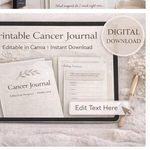 May include: A digital download of a printable Cancer Journal. The journal is displayed on a tablet with the text "Printable Cancer Journal" and "Editable in Canva | Instant Download". A pen and a digital download circle are also visible.