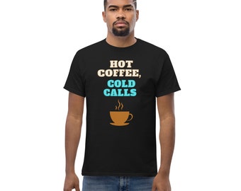 Hot Coffee, Cold Calls - T-shirt