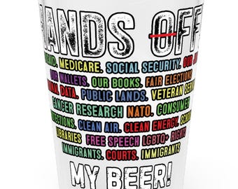 Hands Off My Beer Pint Glass: Social Activist 16oz