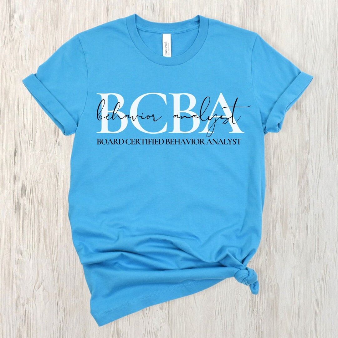 BCBA T-shirt: Board Certified Behavior Analyst Bella Canvas Tee - Etsy