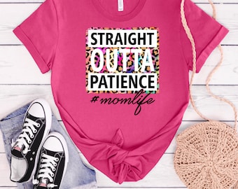 Straight Outta Patience Tee - Lustiges Mom Life Shirt