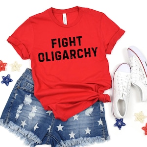 Fight Oligarchy T-shirt - Activist Protest Tee, Political Resistance Shirt, Anti-MAGA, Anti-Trump, AOC, Bernie Sanders