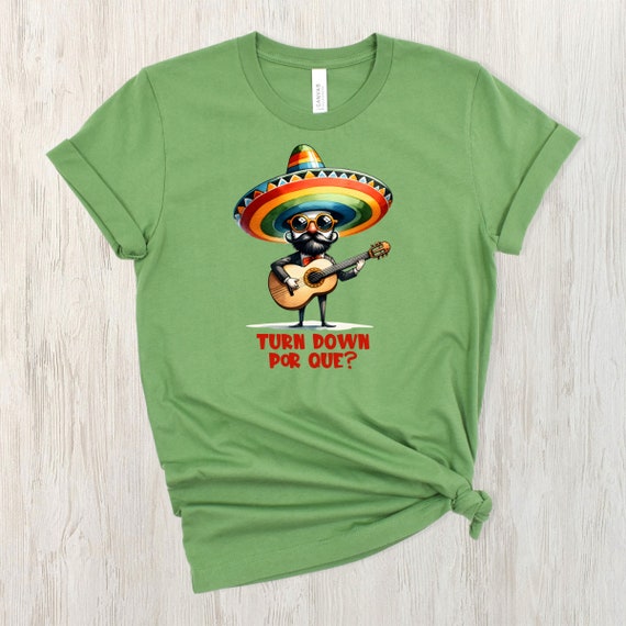 Cinco De Mayo Shirt Turn Down Por Que Mexican Funny Gift Cinco De Mayo Shirt Turn Down Por Que Mexican Funny Gift