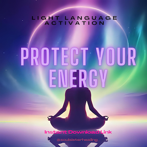Energy Protection Light Language Activation – Shield Your Energy for Empaths, Lightworkers & Healers