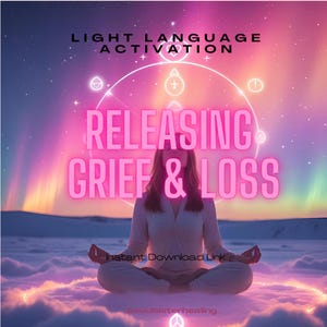 Sanación del duelo y la pérdida: Activación del lenguaje de la luz / Limpieza energética para el dolor y la liberación emocional