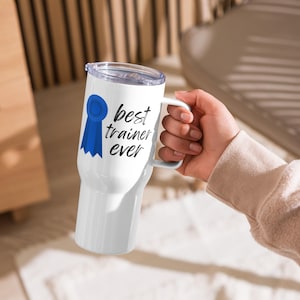 Best Trainer Ever Travel Mug with Handle Equestrian Coach Gift Horse Instructor Appreciation Cup Thank You Present