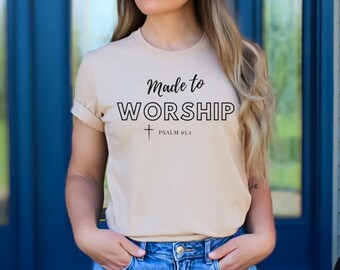 Made to Worship Tshirt, Psalm 95.1, Worship Tshirt, Christian Tshirt, Christian Gifts, Worship, Singing Tshirt