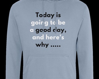 Hoodie - inspired by Dear Evan Hansen - Today is going to be a good day, and here's why .....