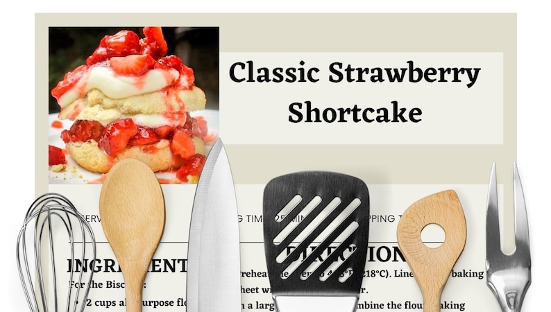 May include: A recipe card for Classic Strawberry Shortcake with a photo of a strawberry shortcake dessert, a whisk, a wooden spoon, a chef's knife, a spatula, a wooden spoon with a hole in the center, and a fork.