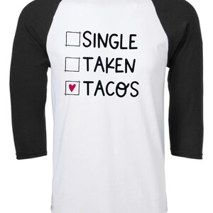 Single, taken, tacos Tee