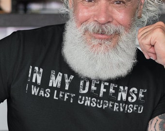 In my defense I was left unsupervised T Shirt - Unisex Cotton Tee