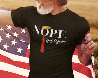 Nope Not Again T Shirt - Funny Anti Trump Unisex Jersey Short Sleeve Tee