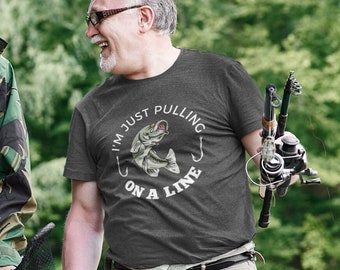 I'm Just Pulling on a Line T Shirt - Unisex Jersey Short Sleeve Fishing Tee