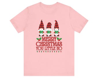 Merry Christmas You Little Ho - Funny Unisex Jersey Short Sleeve T Shirt