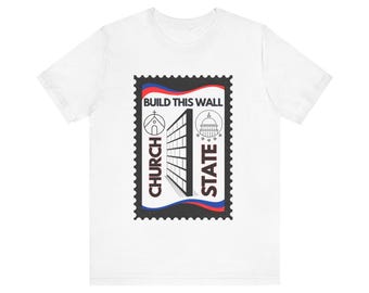 Build This Wall, Separation of Church and State T Shirt - Unisex Jersey Short Sleeve Tee