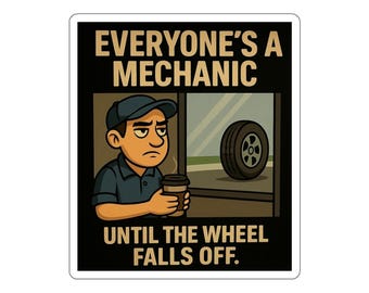 Humorous Mechanics Die-Cut Sticker, Car Enthusiast Gift, Funny Office Decor, Auto Mechanic Humor, Toolbox Decoration