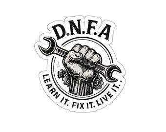 D.N.F.A. Motivational Die-Cut Stickers | Learn It Fix It Live It | Perfect for Toolboxes, Laptops, and DIY Enthusiasts