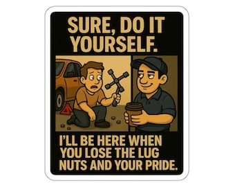 Humorous Mechanics Die-Cut Sticker, Car Enthusiast Gift, Funny Office Decor, Auto Mechanic Humor, Toolbox Decoration