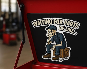 Waiting for Parts Be Like Skeleton Mechanic Sticker | Die Cut Sticker