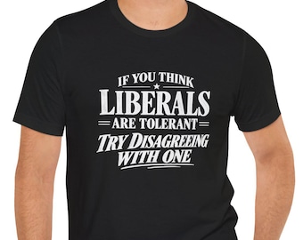 If You Think Liberals Are Tolerant Try Disagreeing With One T-Shirt