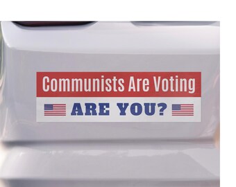 Communists Are Voting Are You? Patriotic Republican Bumper Sticker