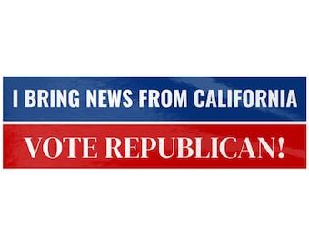 Republican Sticker "I Bring News from California, Vote Republican", conservative Sticker, Patriot Sticker, MAGA Sticker, Bumper Sticker