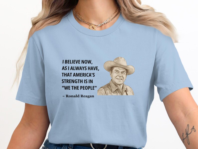 Ronald Reagan Quote T-Shirt, Motivational Patriotic Shirt, Political Quote Shirt, Inspirational American Shirt, Gift for History Buff