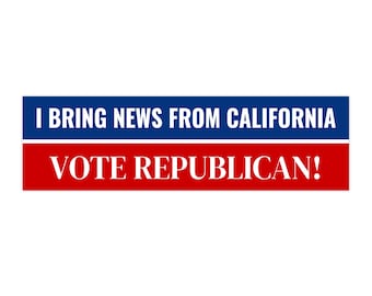 Republican Bumper Sticker: I Bring News from California, Vote Republican