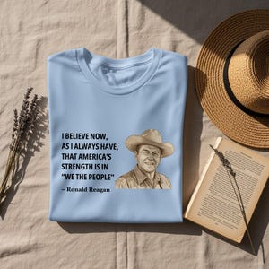 Ronald Reagan Quote Shirt, American Strength Tee, We The People T-Shirt, Inspirational Patriotic Shirt, Cowboy Hat Graphic Tee