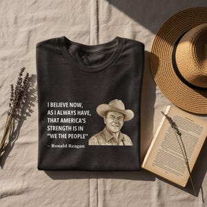 Ronald Reagan Quote Shirt, Inspirational American Strength Tee, We The People Graphic T-shirt, Patriotic Gift, USA Pride Apparel